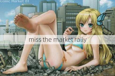 miss the market rally